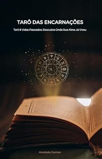 Livro Tarô das Encarnações: Tarô & Vidas Passadas: Descubra Onde Sua Alma Já Viveu