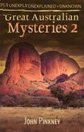 Great Australian Mysteries 2 : Unsolved; Unexplained ; Unknown