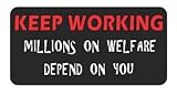 3 - KEEP WORKING millions on welfare depend on you funny joke hard hat helmet 2