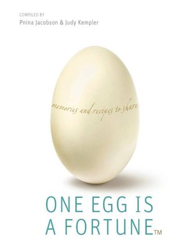 One Egg Is a Fortune: Memories and Recipes to Share-Featuring 50 Prominent People from Around the Globe Sharing their Nostalgic Recipes and Anicdotes