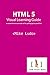 HTML 5 Visual Learning Guide: a comprehensive example set for getting up to speed fast by 