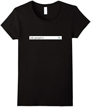 Womens Idk Google It Shirt Men - Women Small Black