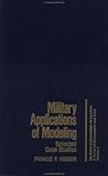 Military Applications of Modeling Selected Case Studies, Hoeber, Francis P., 0677058403