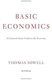 Basic Economics:  A Common Sense Guide to the Economy