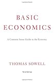 Basic Economics:  A Common Sense Guide to the Economy, Thomas Sowell, 0465002609