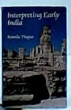 Interpreting Early India, Thapar, Romila, 0195631021