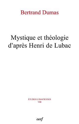 Mystique et théologie d'après Henri de Lubac (Études lubaciennes t. 8) (French Edition) by Bertand Dumas