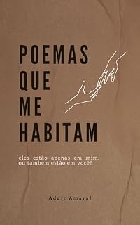 Livro Poemas Que Me Habitam: eles estão apenas em mim, ou também estão em você?