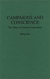 Campaigns and Conscience: The Ethics of Political Journalism (Praeger Series in Political Communication), Philip Seib, 0275946231