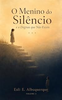 Livro O Menino do Silêncio e o Degrau que Não Existe