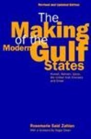 The Making ot the Modern Gulf States: Kuwait, Bahrain, Qatar, the United Arab Emirates and Oman