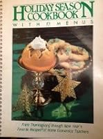 Holiday season cookbook with menus: From Thanksgiving through New Year's : favorite recipes of home economics teachers 0871971380 Book Cover