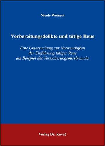 Vorbereitungsdelikte Und Tatige Reue Eine Untersuchung Zur Notwendigkeit Der Einfuhrung Tatiger Reue Am Beispiel Des Versicherungsmissbrauchs Studien Zur Rechtswissenschaft Amazon De Weinert Nicole Bucher