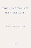 You Have Not Yet Been Defeated