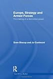 A European Army : Security Strategy and Defence Integration in Europe, Biscop, Sven, 0415466253