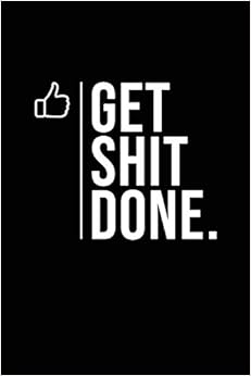 Get Shit Done Planner 2019 Organizer & Calendar: 12-Month Daily Weekly Monthly Planner 2019, Schedule, Organizer, Agenda and Calendar - (6x9), by Daily Notebooks Get Shit Done Planner 2019 Organizer & Calendar: 12-Month Daily Weekly Monthly Planner 2019, Schedule, Organizer, Agenda and Calendar - (6x9), by Daily Notebooks