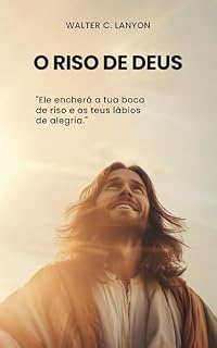 Livro O Riso de Deus: A Revelação que Desperta o Cristo em Você