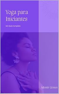 Livro Yoga para Iniciantes: Um Guia Completo