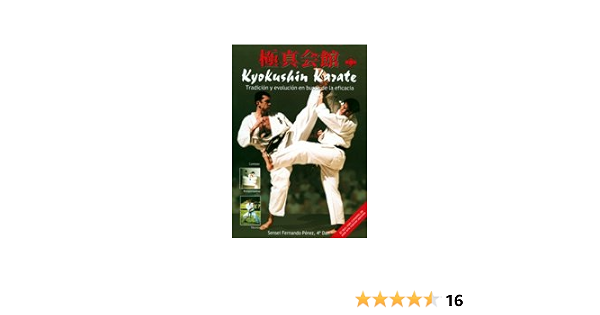 Amazon Com Kyokushin Karate Tradicion Y Evolucion En Busca De La Eficacia Deporte Y Artes Marciales Spanish Edition 9788489897731 Perez Fernando Books