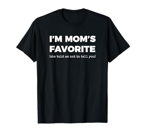 Funny Moms Favorite Son Daughter I'm Mom's Favorite T-Shirt