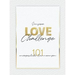 Unsere Love Challenge – 101 unvergessliche Erinnerungen: Fotoalbum mit außergewöhnlichen Date-Challenges | Bucketlist für Paare zum ausfüllen Gebundene Ausgabe – 13. April 2022