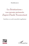 Le christianisme : une pensée puissante d'après Claude Tresmontant: Catéchèse en vue de la nouve by Michèle Juin