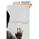How the Body Shapes the Mind