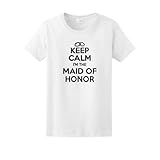 Keep Calm I'm the Maid of Honor Ladies T-Shirt