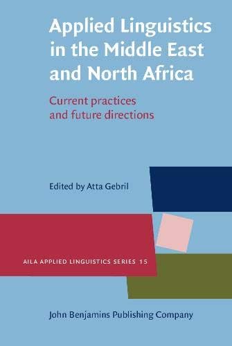 Applied Linguistics in the Middle East and North Africa: Current practices and future directions: 15 (AILA Applied Linguistics Series)