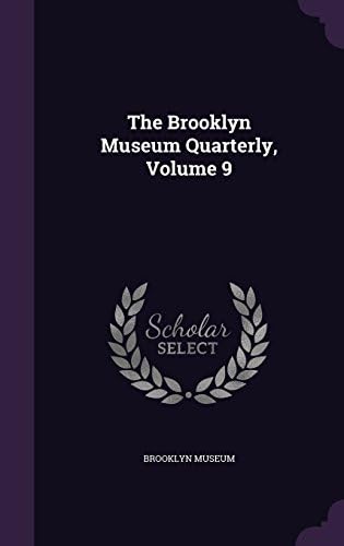The Brooklyn Museum Quarterly, Volume 9