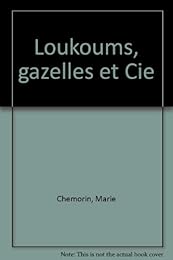 Loukoums, gazelles et cie