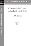Front cover for the book Crime and the Courts in England, 1660–1800 by J. M. Beattie