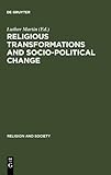 Religious Transformations and Socio-Political Change : Eastern Europe and Latin America, , 3110137348
