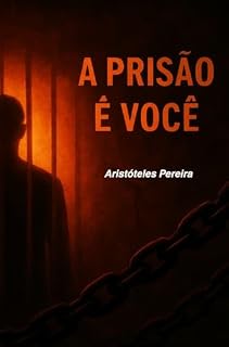 Livro A Prisão é Você : Aprenda a quebrar as correntes que te impedem a prosperar