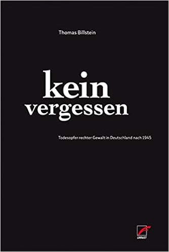 Kein Vergessen Todesopfer Rechter Gewalt In Deutschland Nach 1945 Amazon De Billstein Thomas Moteus Bucher Kein Vergessen Todesopfer Rechter Gewalt In Deutschland Nach 1945 Amazon De Billstein Thomas Moteus Bucher