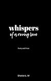 whispers of a roving love: Poetry and Prose by Sharice Williams