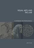 Visual Arts and the Law: A Handbook for Professionals (Handbooks in International Art Business)