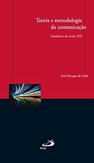 Livro Teoria e metodologia da comunicação: Tendências do século XXI