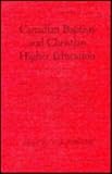 Canadian Baptists and Christian Higher Education, Rawlyk, George A., 0773506772