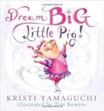 Paperback Dream Big Little Pig! Book