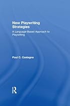 New Playwriting Strategies: A Language-Based Approach to Playwriting (Theatre Arts Book)