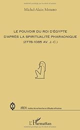 Le  pouvoir du roi d'Égypte d'après la spiritualité pharaonique
