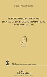 Le  pouvoir du roi d'Égypte d'après la spiritualité pharaonique