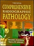 Comprehensive Radiographic Pathology, Eisenberg, Ronald L. and Johnson, Nancy M., 0323016251