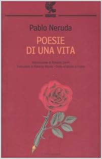 Poesie Di Una Vita Testo Spagnolo A Fronte Amazon It Neruda Pablo Bovaia R Libri