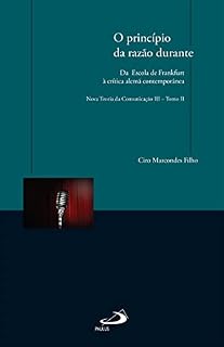 Livro O princípio da razão durante - da Escola de Frankfurt à crítica alemã contemporânea: Nova Teoria da Comunicação III - Tomo II