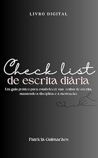 Livro Check list de escrita diária: Um guia prático para estabelecer sua rotina de escrita, mantendo a disciplina e a motivação