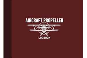 Aircraft Propeller Logbook: Airplane Propeller Record Journal, Propeller Maintenance Record Book, 100 Pages, Burgundy Cover (8.25"x6")