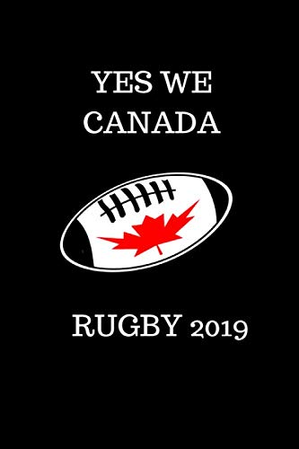 Yes we Canada Rugby 2019: Fun Rugby Journal to show your support for the Canadian Rugby team in Japan. This notebook will be fun to write in or draw in. -  Go Rugby Canada, Paperback