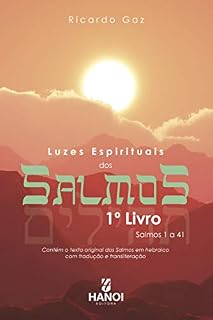 Livro Luzes Espirituais dos Salmos, 1º Livro - Salmos 1 a 41: Contém o texto original dos Salmos em hebraico com tradução e transliteração